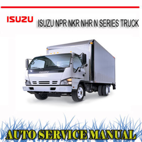Product picture NPR NKR NHR N SERIES TRUCK WORKSHOP REPAIR SERVICE MANUAL